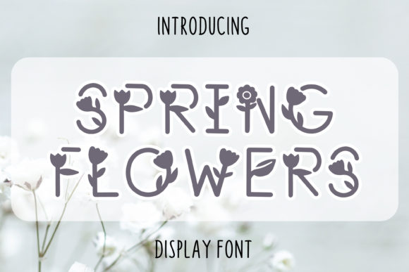 Spring Flowers: The Whimsical Display Font That Elevates Your Design